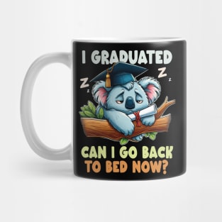 Graduation Koala I Graduated Can I Go Back To Bed Now ? Mug
